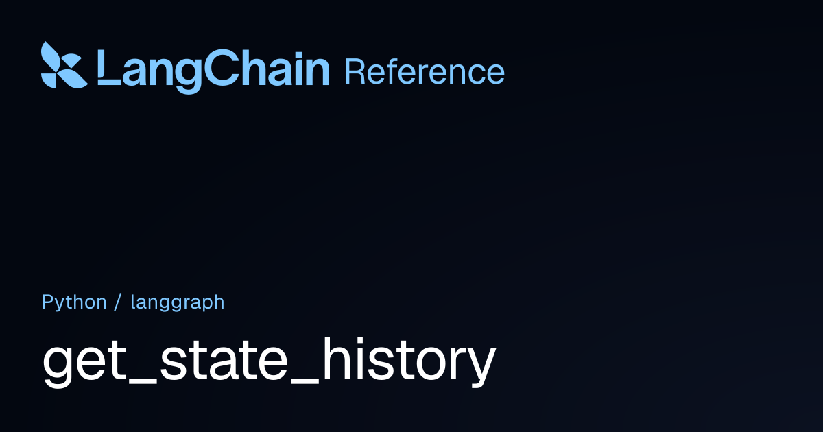 get_state_history | langgraph | LangChain Reference