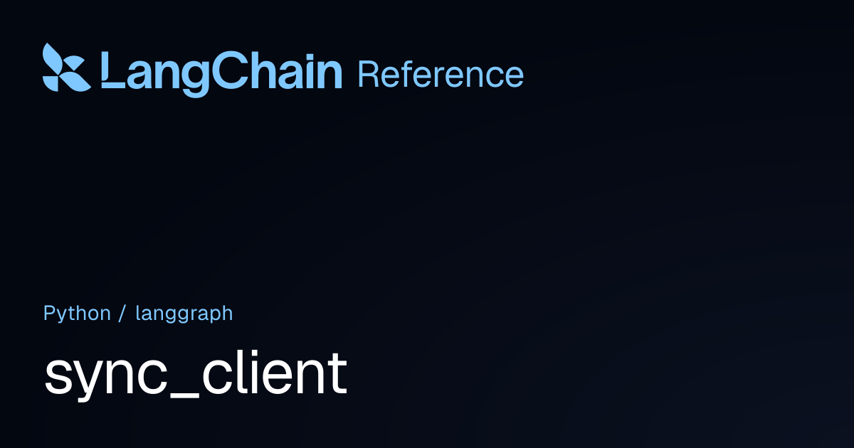 sync_client | langgraph | LangChain Reference