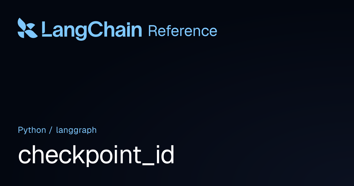 checkpoint_id | langgraph | LangChain Reference