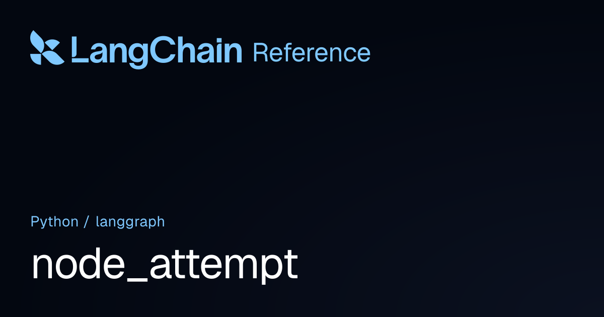 node_attempt | langgraph | LangChain Reference