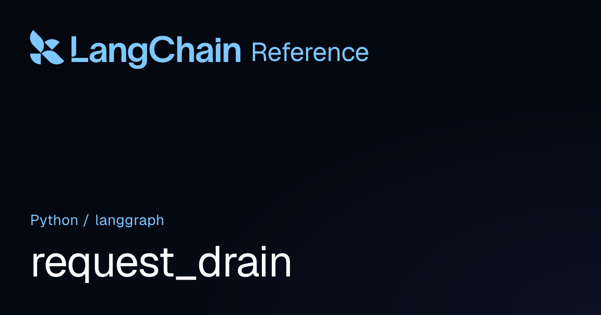 request_drain | langgraph | LangChain Reference