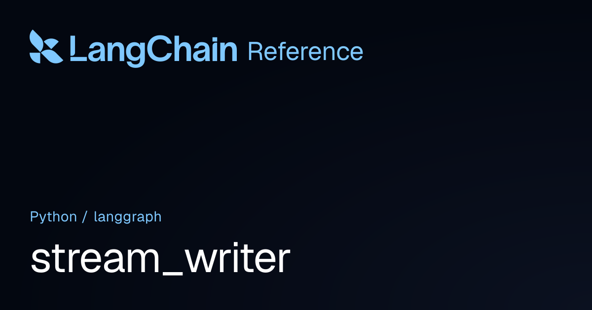 stream_writer | langgraph | LangChain Reference