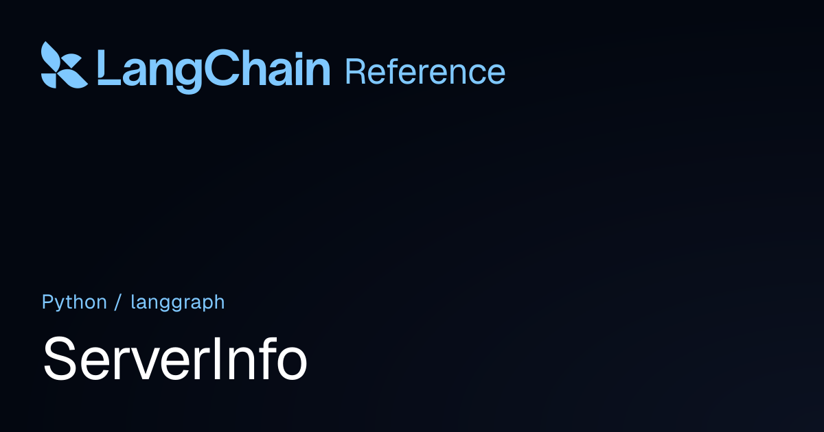 ServerInfo | langgraph | LangChain Reference