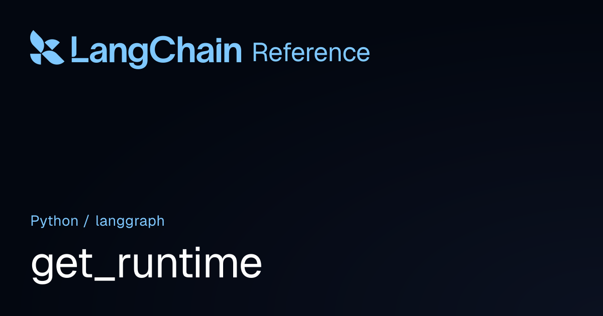 get_runtime | langgraph | LangChain Reference