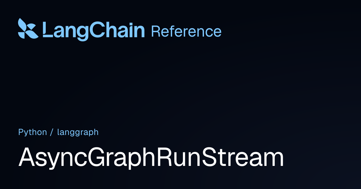 AsyncGraphRunStream | langgraph | LangChain Reference
