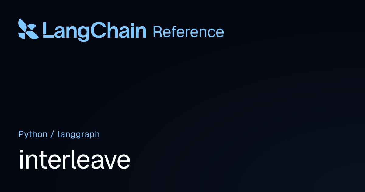 interleave | langgraph | LangChain Reference
