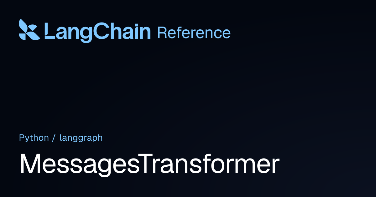 MessagesTransformer | langgraph | LangChain Reference
