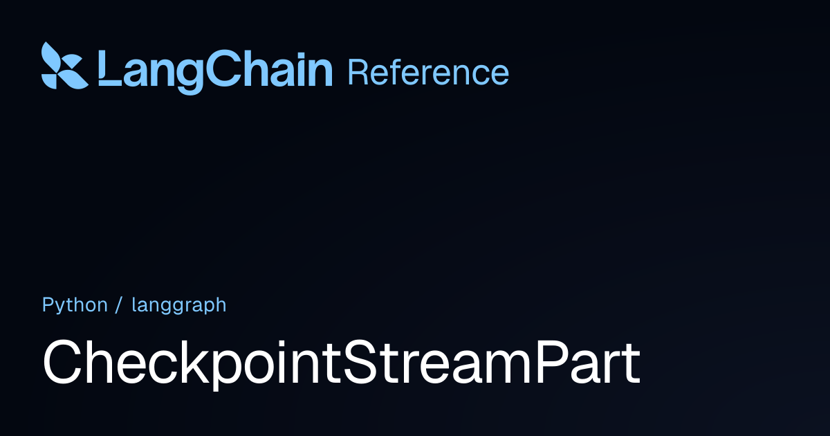 CheckpointStreamPart | langgraph | LangChain Reference