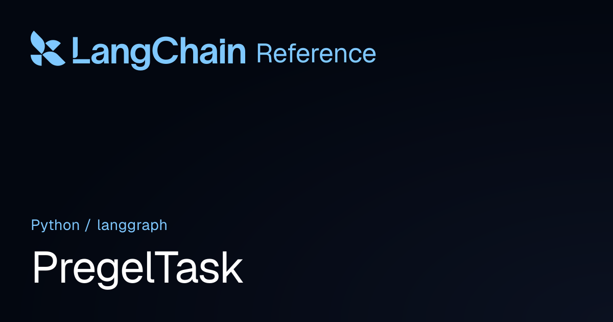 PregelTask | langgraph | LangChain Reference