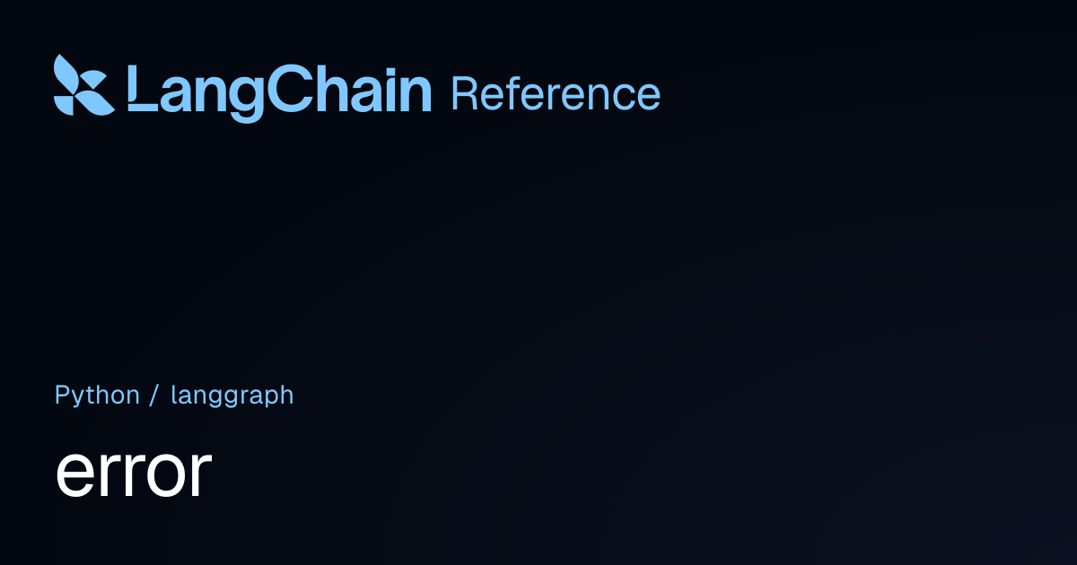 error | langgraph | LangChain Reference