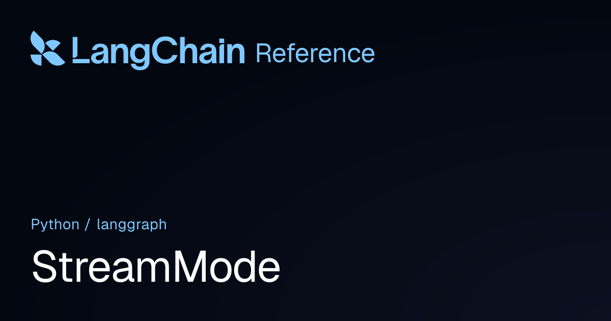 StreamMode | langgraph | LangChain Reference