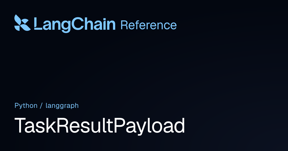 TaskResultPayload | langgraph | LangChain Reference