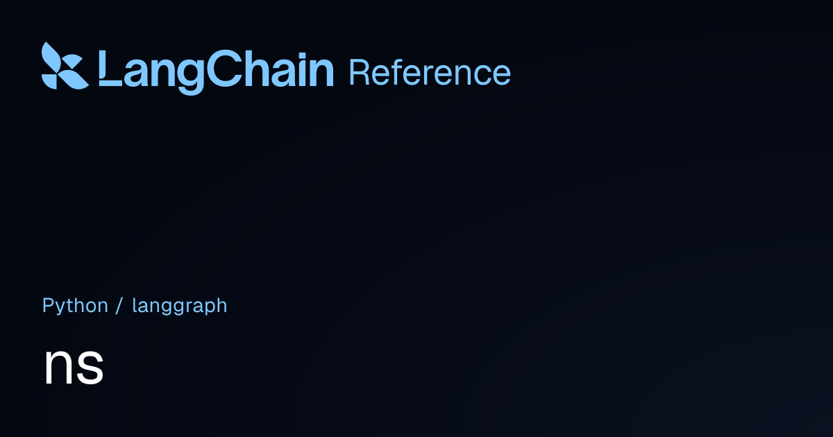 ns | langgraph | LangChain Reference
