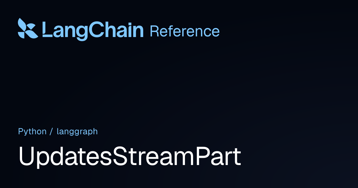 UpdatesStreamPart | langgraph | LangChain Reference