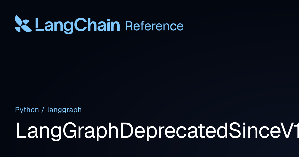 LangGraphDeprecatedSinceV11 | langgraph | LangChain Reference