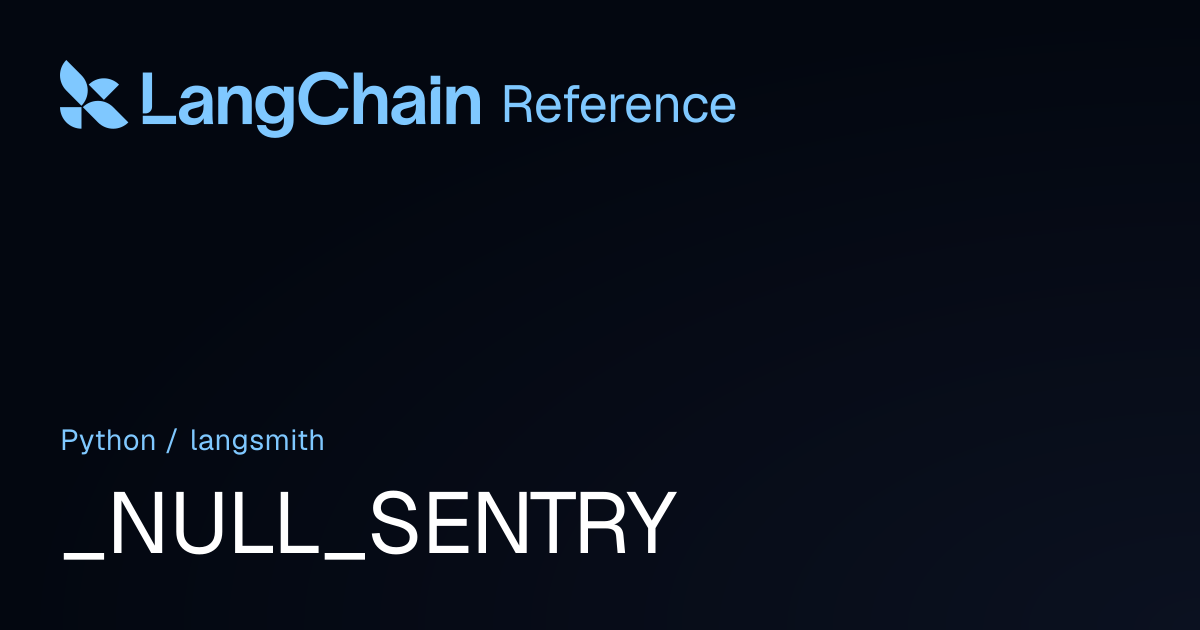 _NULL_SENTRY | langsmith | LangChain Reference