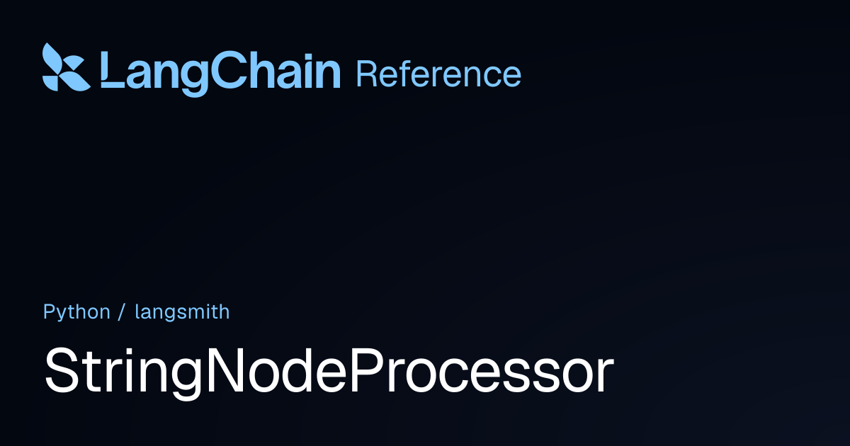StringNodeProcessor | langsmith | LangChain Reference