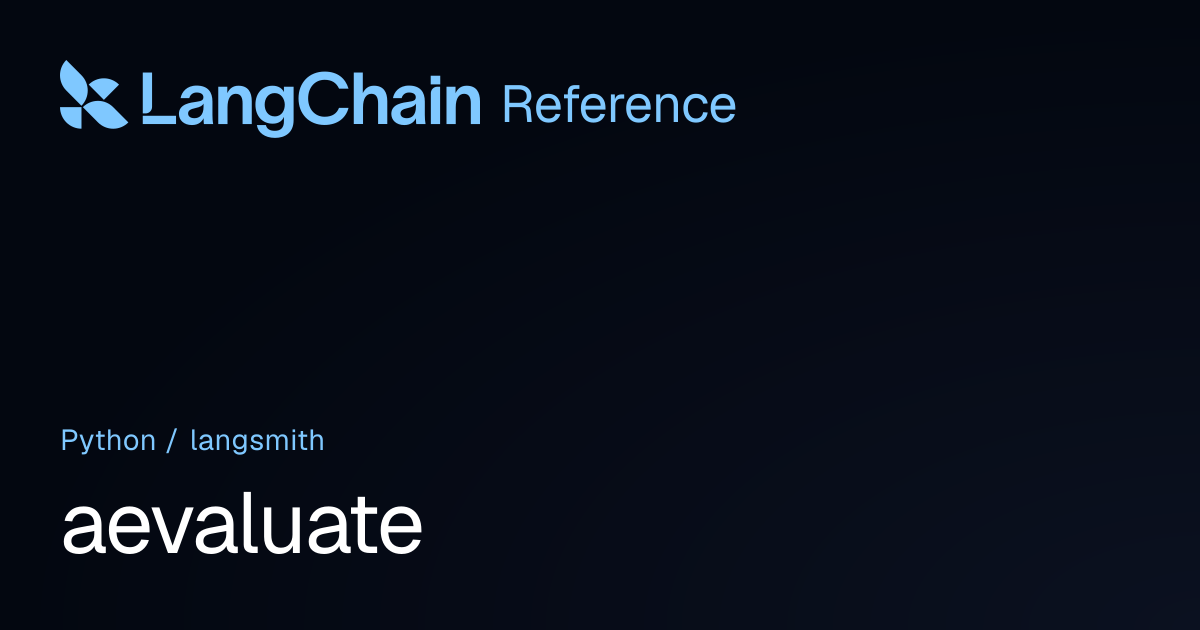 aevaluate | langsmith | LangChain Reference