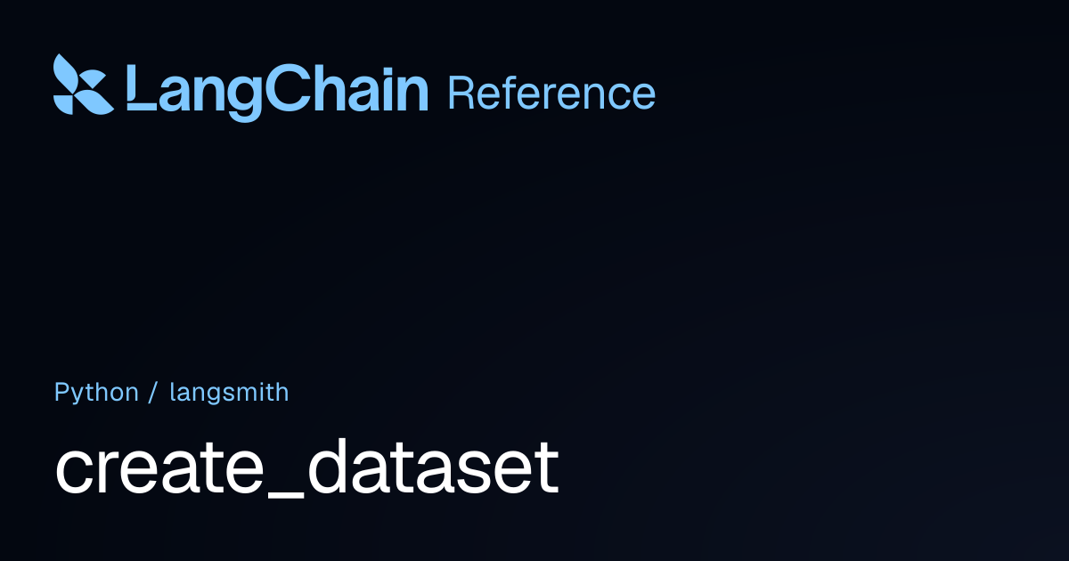 create_dataset | langsmith | LangChain Reference