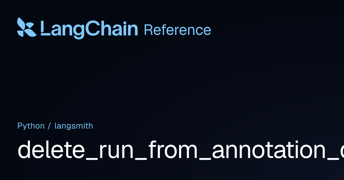 delete_run_from_annotation_queue | langsmith | LangChain Reference