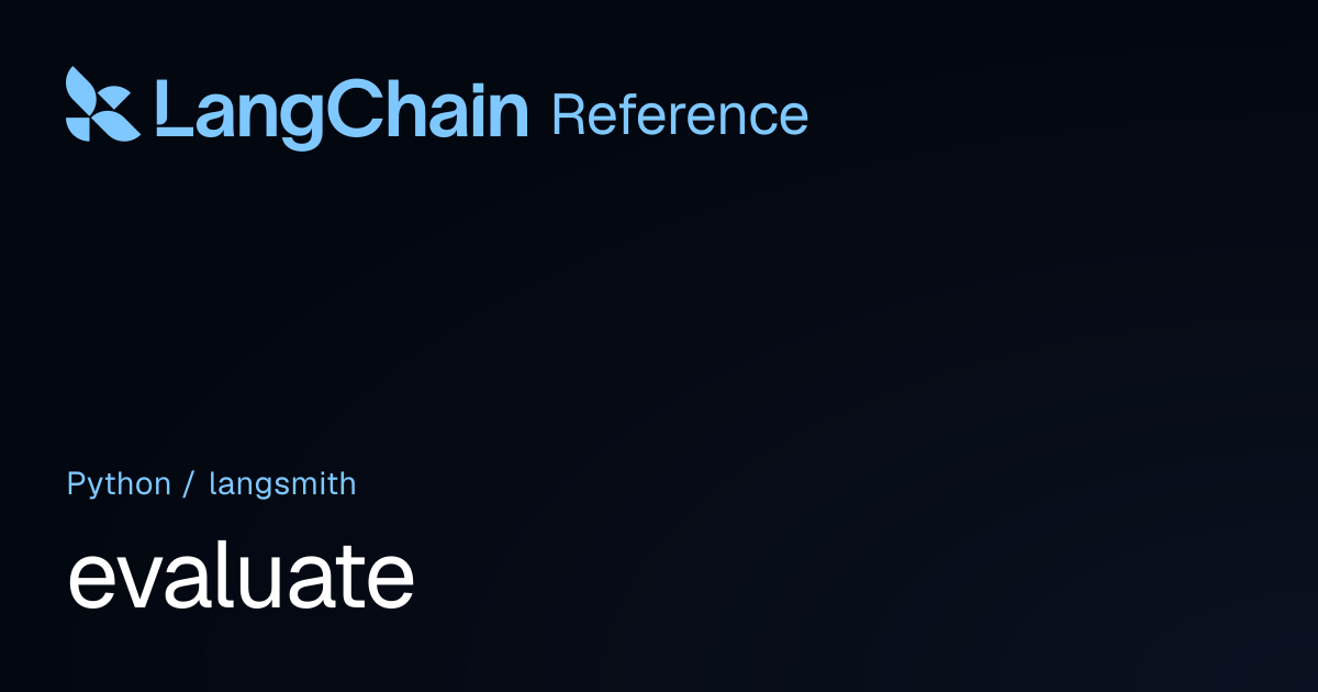 evaluate | langsmith | LangChain Reference