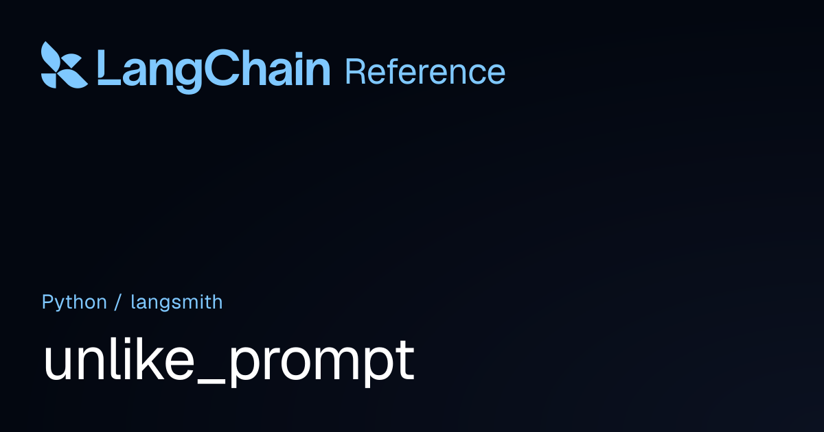 unlike_prompt | langsmith | LangChain Reference