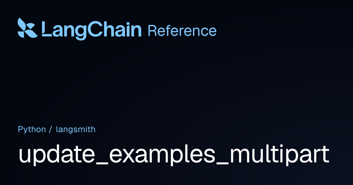 update_examples_multipart | langsmith | LangChain Reference