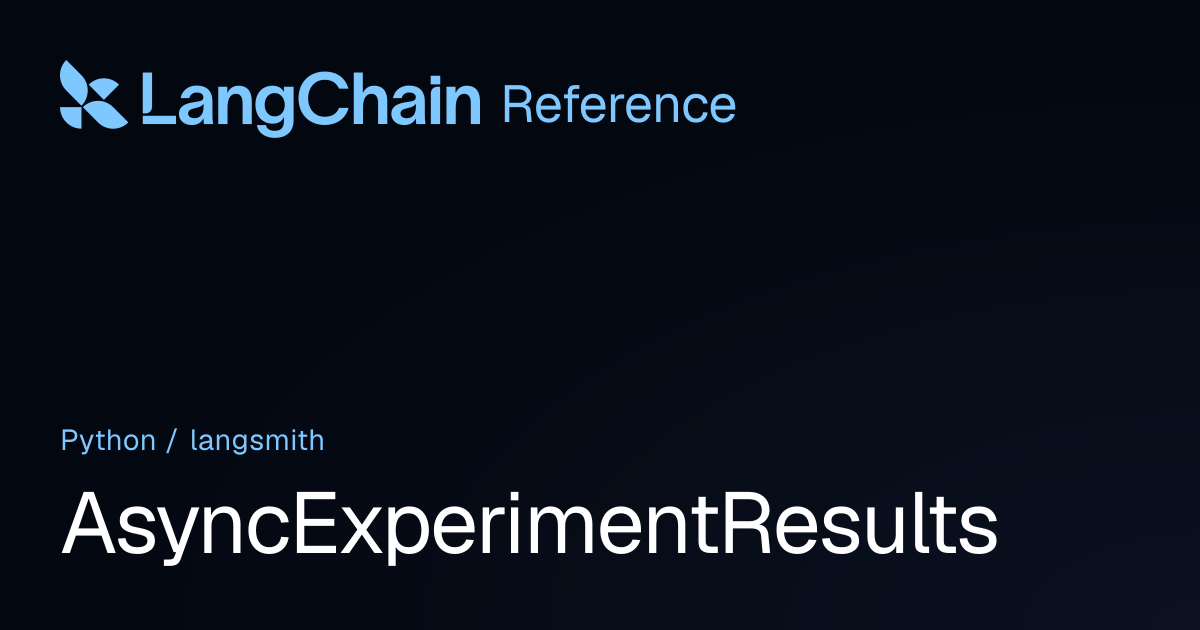 AsyncExperimentResults | langsmith | LangChain Reference
