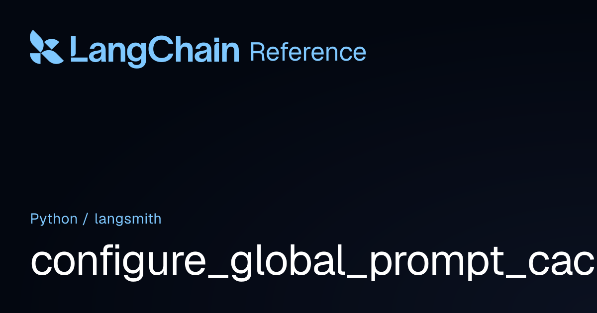 configure_global_prompt_cache | langsmith | LangChain Reference