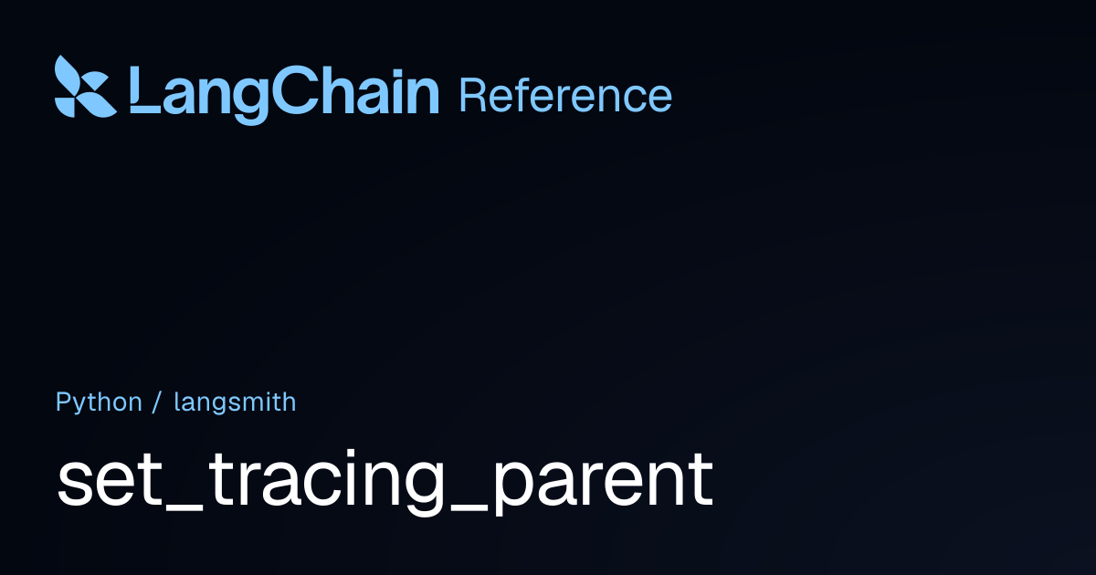 set_tracing_parent | langsmith | LangChain Reference