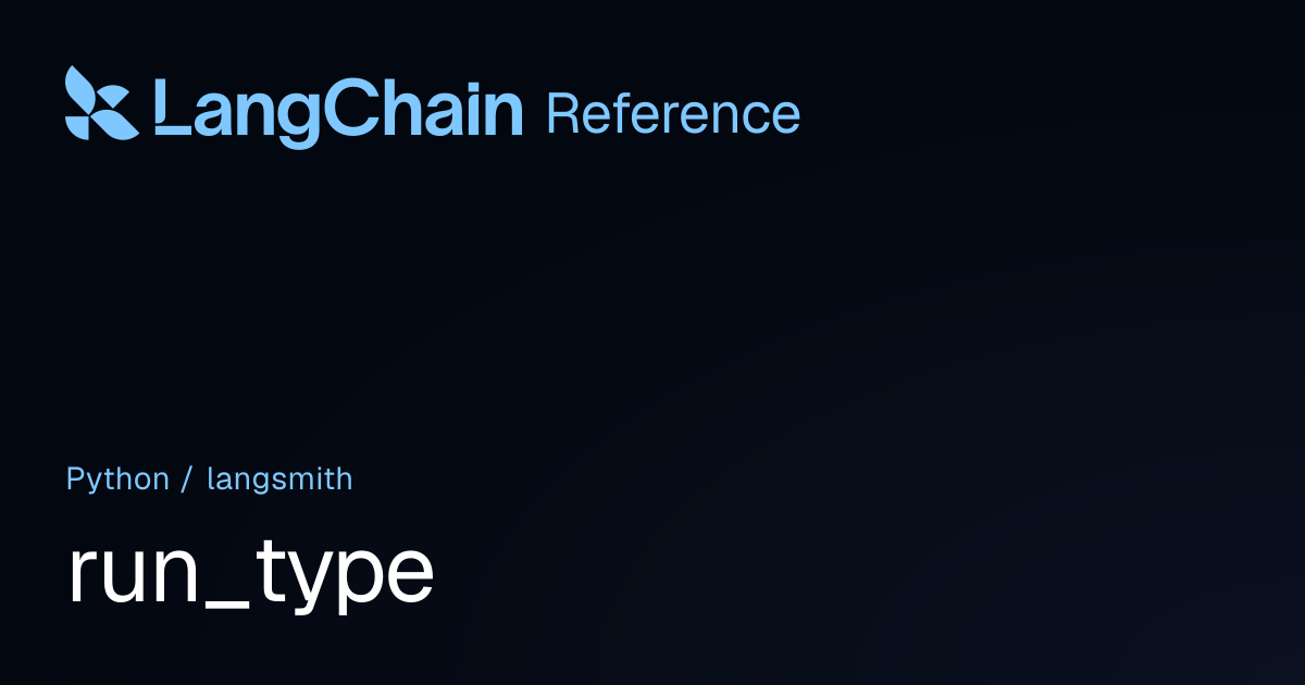 run_type | langsmith | LangChain Reference