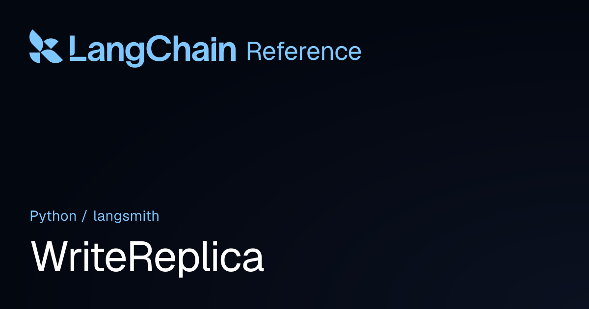 WriteReplica | langsmith | LangChain Reference