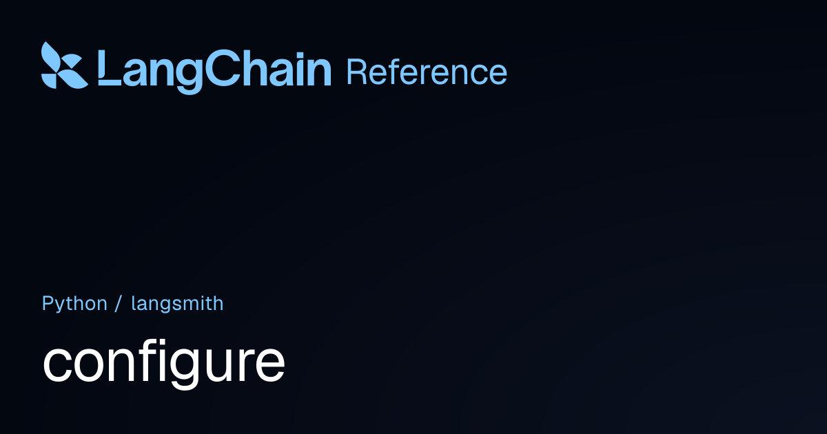 configure | langsmith | LangChain Reference
