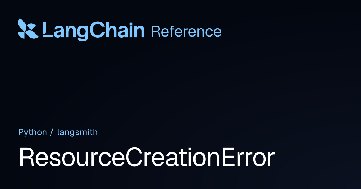 ResourceCreationError | langsmith | LangChain Reference