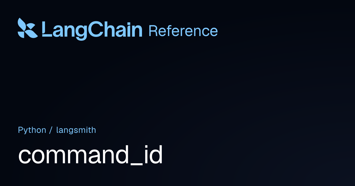 command_id | langsmith | LangChain Reference