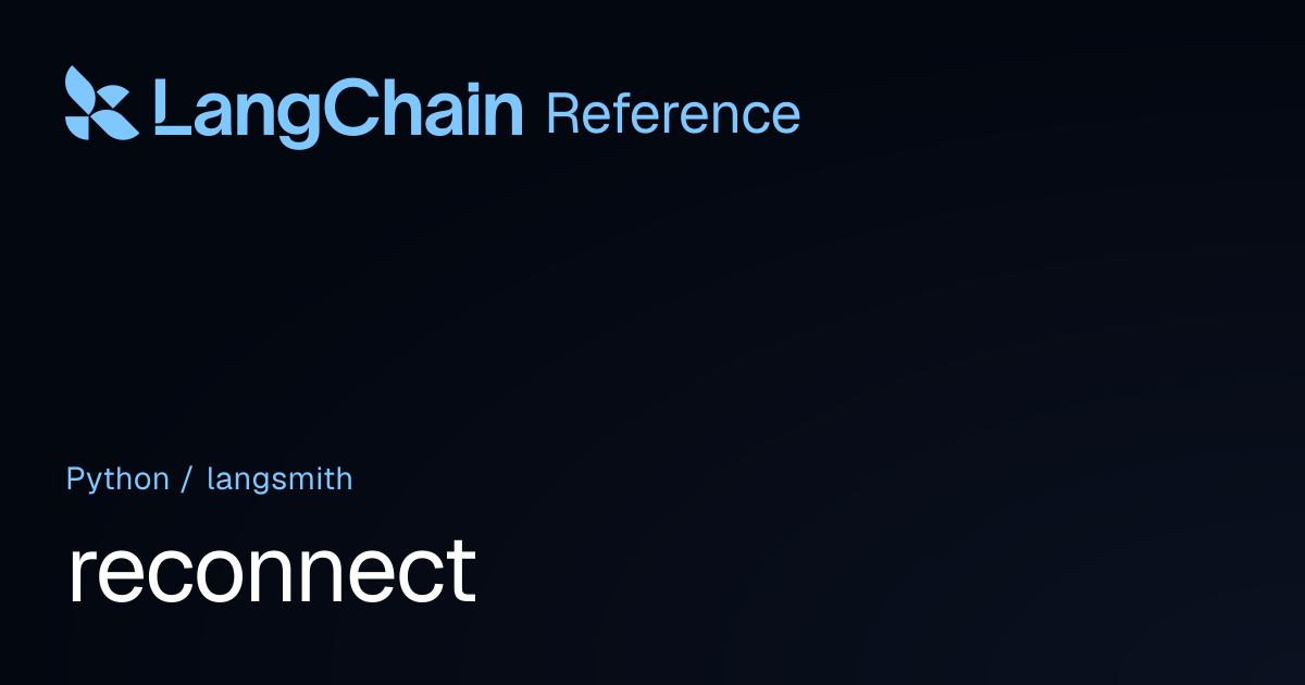 reconnect | langsmith | LangChain Reference