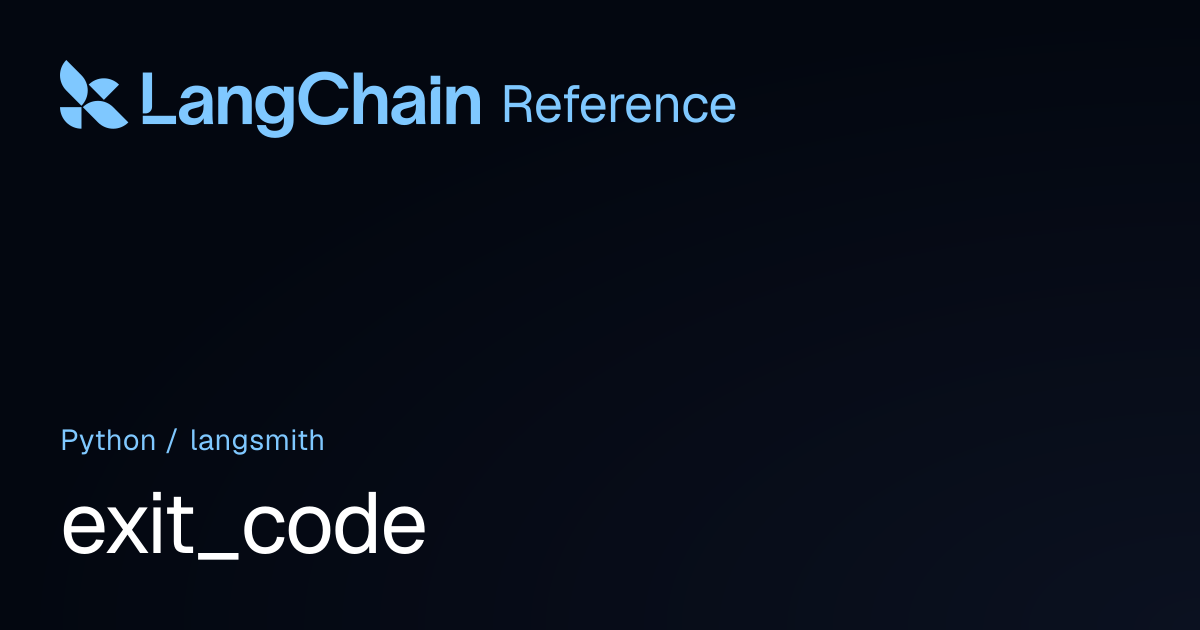 exit_code | langsmith | LangChain Reference