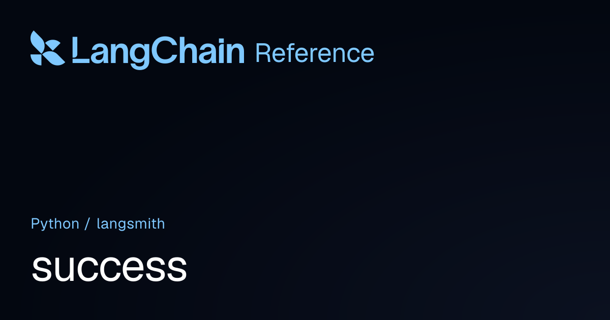success | langsmith | LangChain Reference