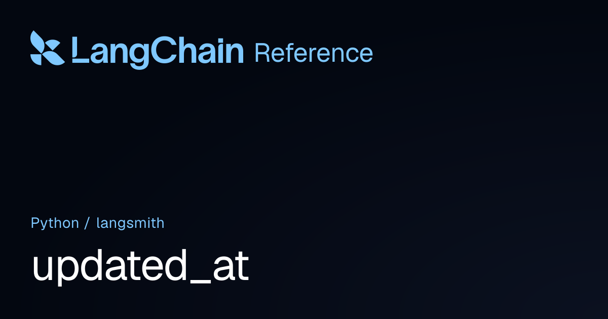 updated_at | langsmith | LangChain Reference