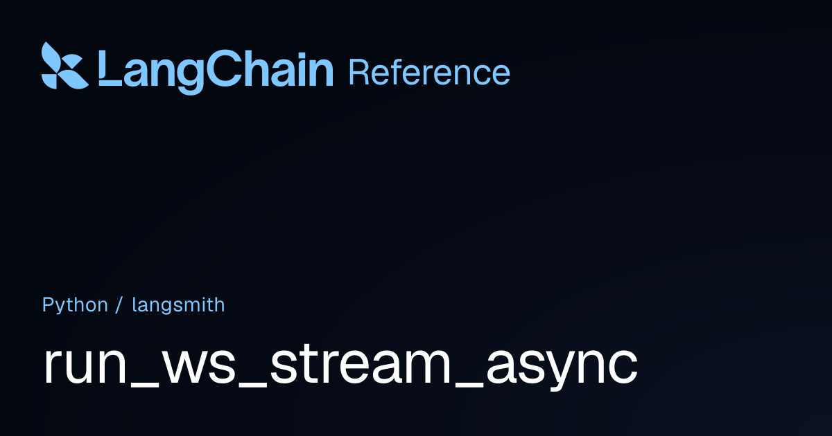 run_ws_stream_async | langsmith | LangChain Reference