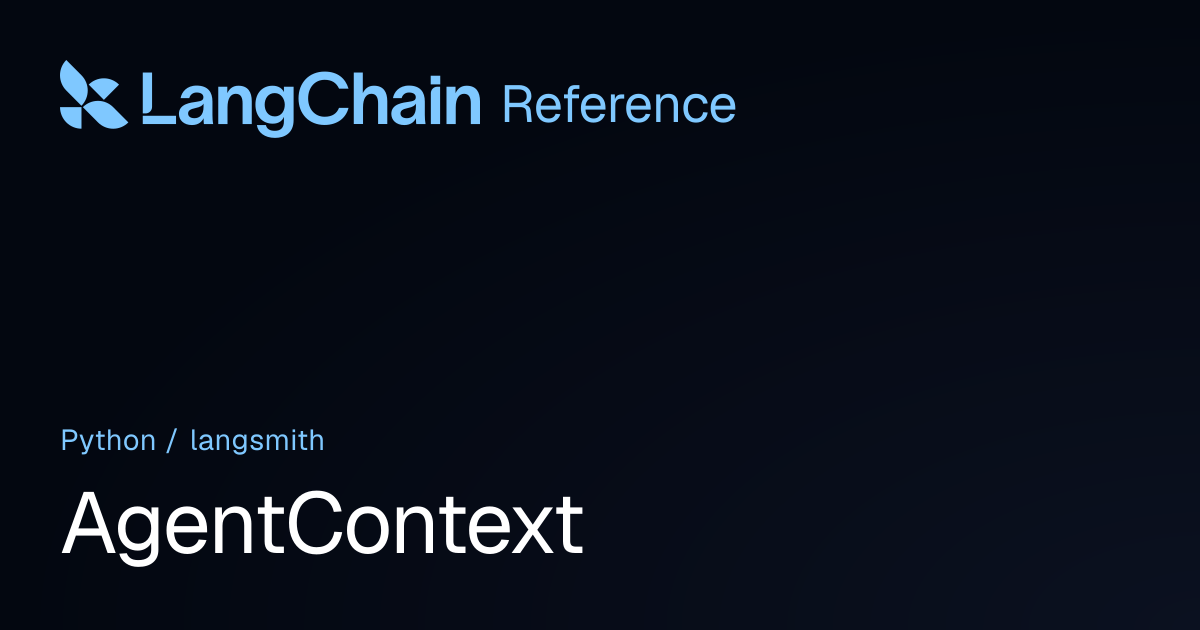 AgentContext | langsmith | LangChain Reference