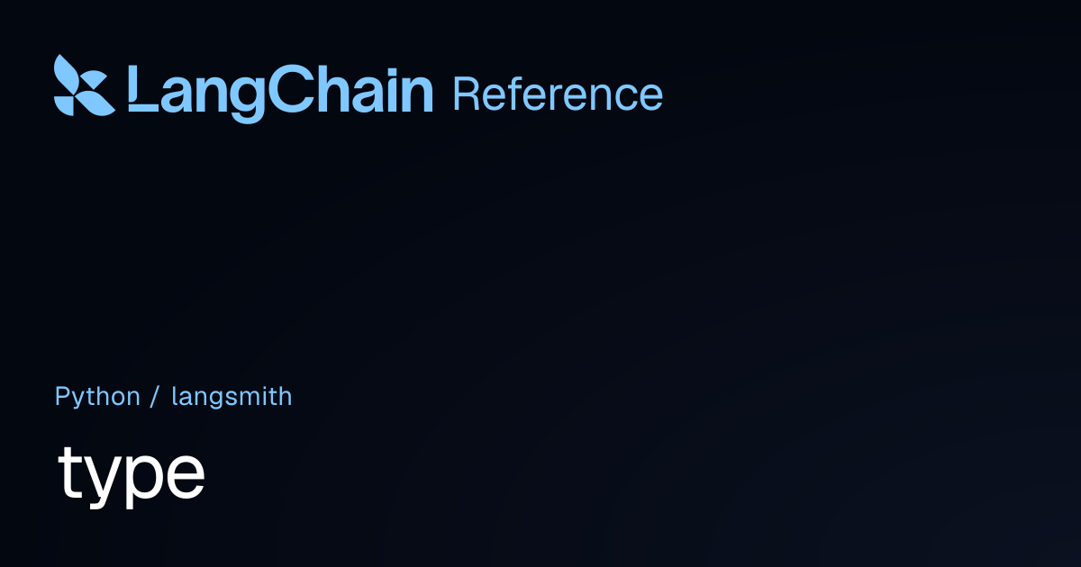 type | langsmith | LangChain Reference