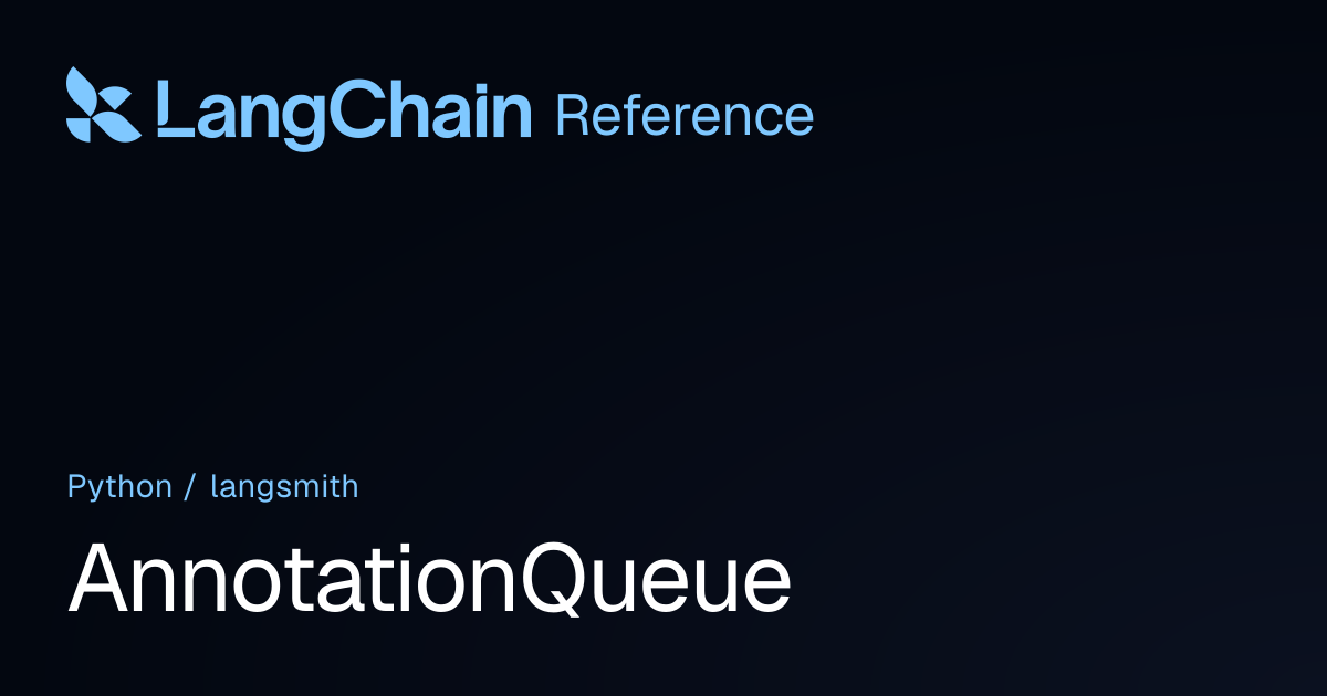 AnnotationQueue | langsmith | LangChain Reference