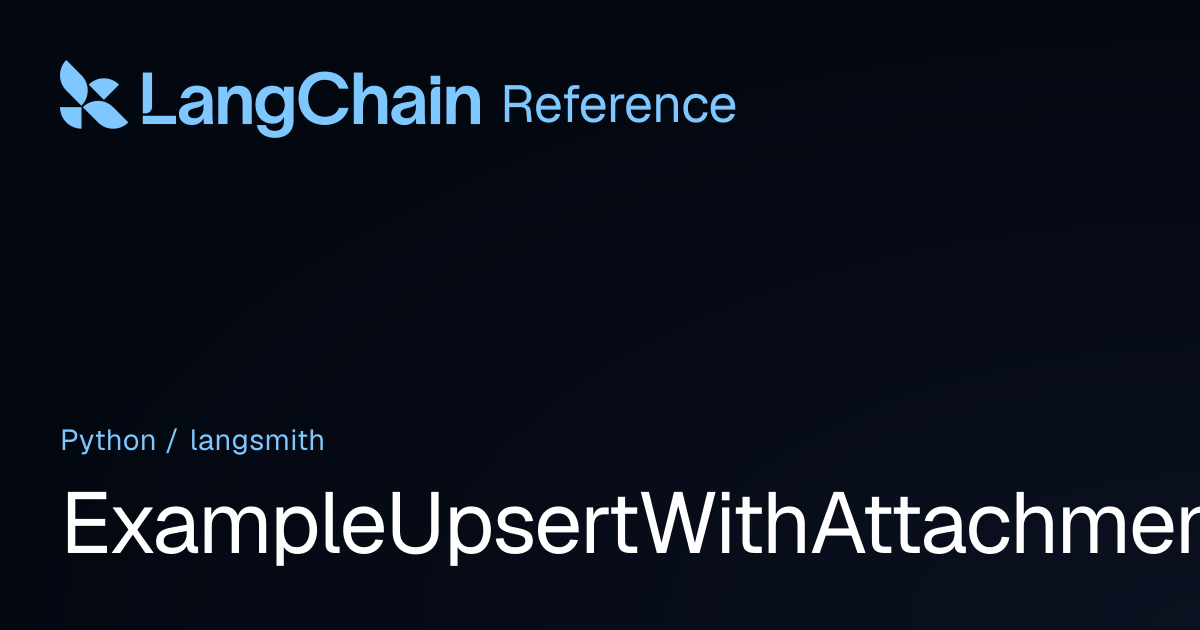 ExampleUpsertWithAttachments | langsmith | LangChain Reference