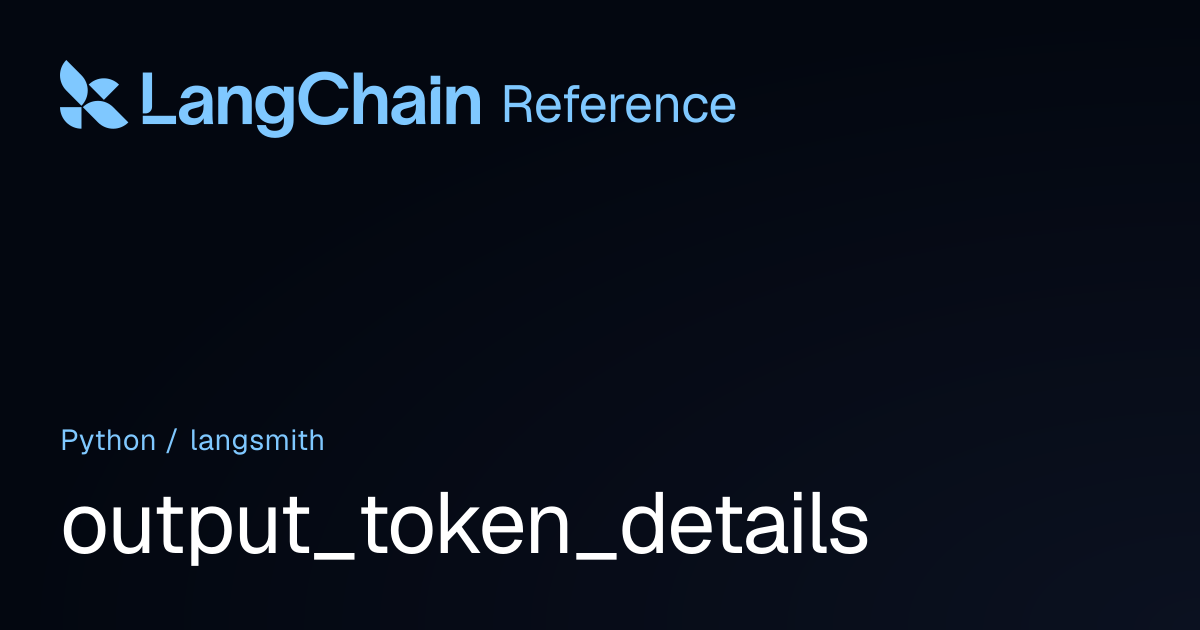 output_token_details | langsmith | LangChain Reference
