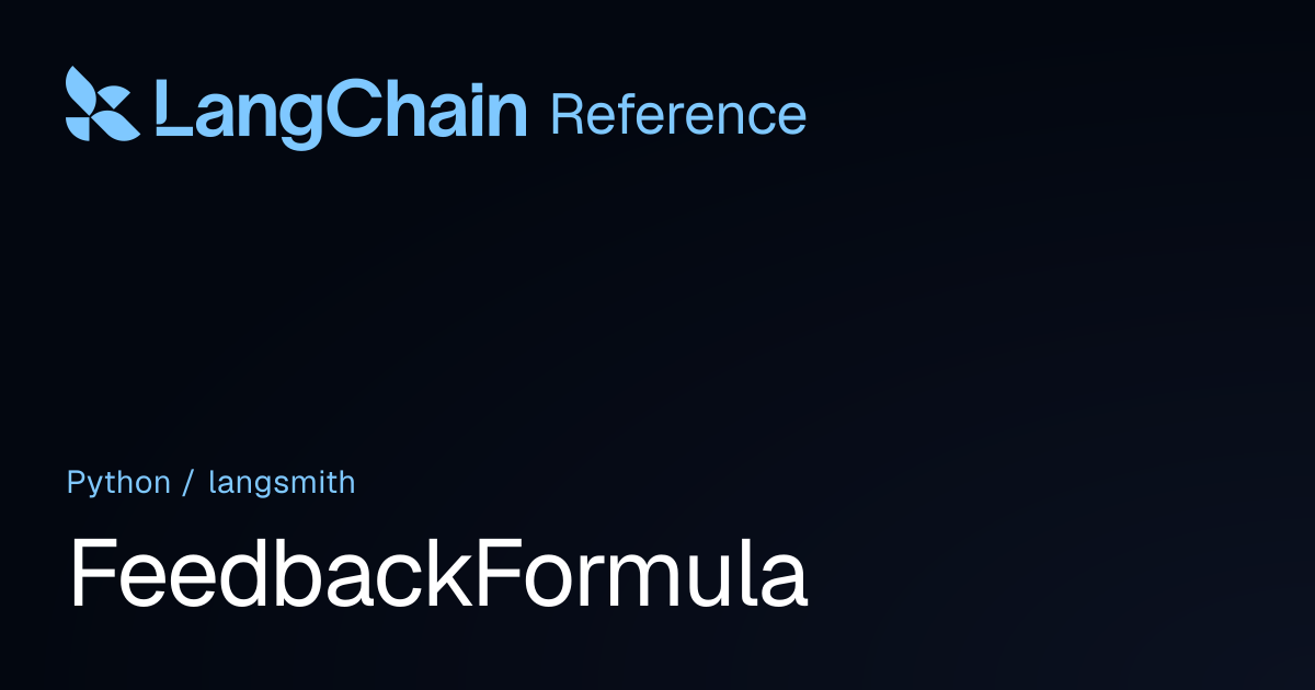 FeedbackFormula | langsmith | LangChain Reference