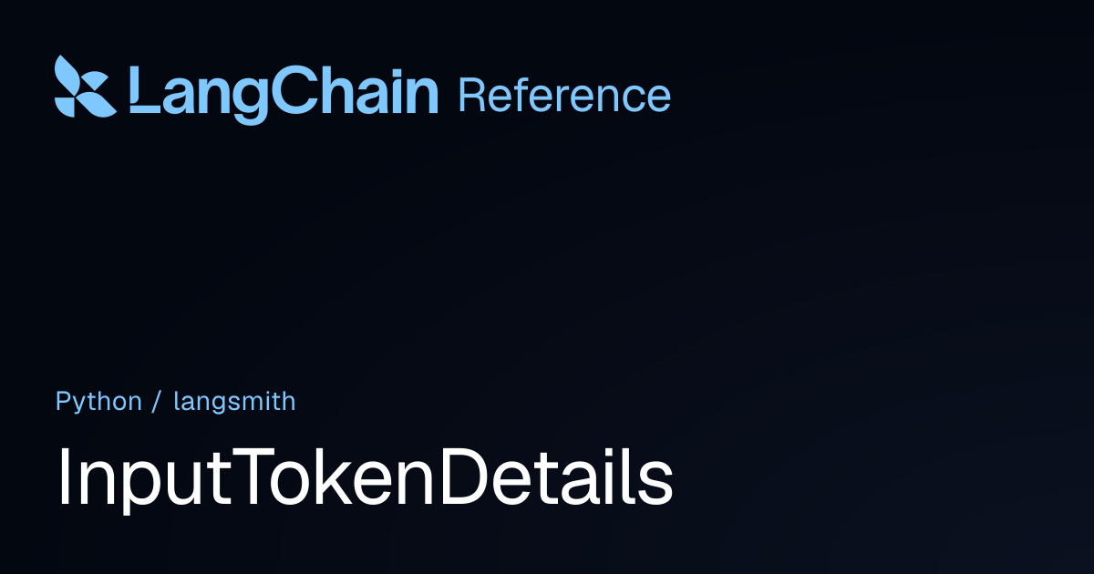 InputTokenDetails | langsmith | LangChain Reference