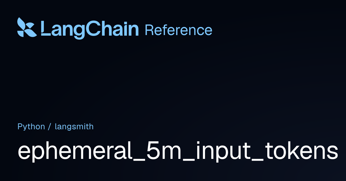 ephemeral_5m_input_tokens | langsmith | LangChain Reference