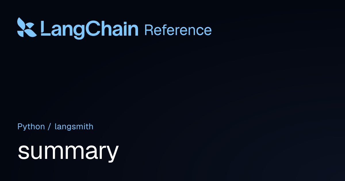 summary | langsmith | LangChain Reference