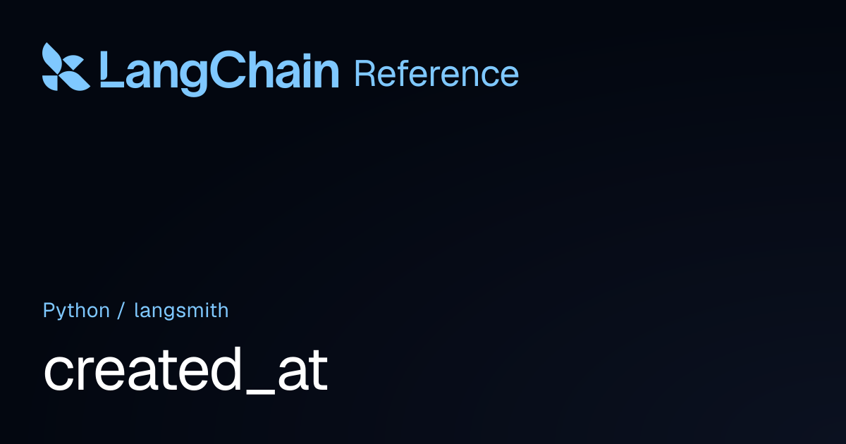 created_at | langsmith | LangChain Reference